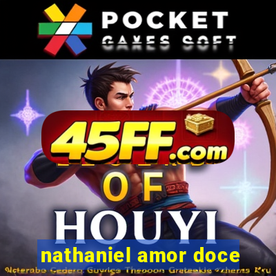 nathaniel amor doce